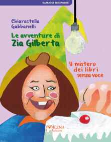 Le avventure di zia Gilberta. Il mistero dei libri senza voce.pdf