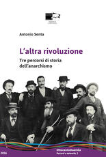 Libro L' altra rivoluzione. Tre percorsi di storia dell'anarchismo Antonio Senta
