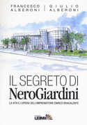 Libro Il segreto di NeroGiardini. La vita e l'opera dell'imprenditore Enrico Bracalente Francesco Alberoni Giulio Alberoni