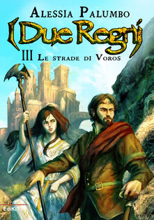 Le strade di Voros. I due regni. Vol. 3.pdf