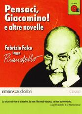 Libro Pensaci, Giacomino! e altre novelle lette da Fabrizio Falco letto da Fabrizio Falco. Audiolibro. CD Audio formato MP3 Luigi Pirandello