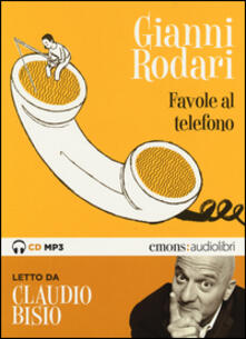 Favole al telefono lette da Claudio Bisio letto da Claudio Bisio. Audiolibro. CD Audio formato MP3. Ediz. integrale.pdf