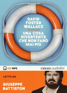Una cosa divertente che non farò mai più letto da Giuseppe Battiston. Audiolibro. CD Audio formato MP3. Ediz. integrale.pdf
