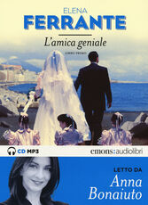 Libro L' amica geniale letto da Anna Bonaiuto. Audiolibro. Vol. 1 Elena Ferrante