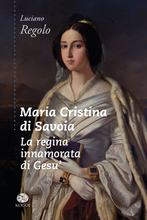 Image of Maria Cristina di Savoia. La regina innamorata di Gesù