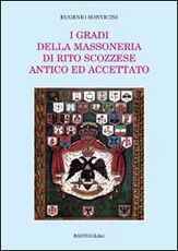Libro I gradi della massoneria di rito scozzese antico ed accettato Eugenio Bonvicini
