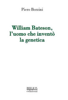 William Bateson, luomo che inventò la genetica.pdf