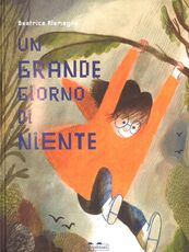 Libro Un grande giorno di niente Beatrice Alemagna