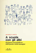 Libro A scuola con gli albi. Insegnare con la bellezza delle parole e delle immagini Antonella Capetti