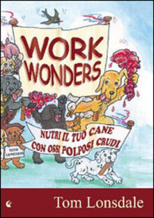 Work Wonders. Nutri il tuo cane con ossi polposi crudi.pdf