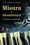 Libro Misura e dismisura. Una sonata monumentale Carlo Alessandro Landini