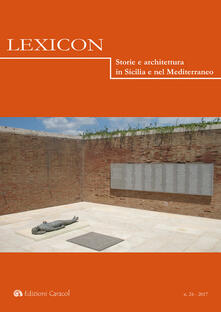 Lexicon. Storie e architettura in Sicilia e nel Mediterraneo (2017). Ediz. multilingue. Vol. 24.pdf