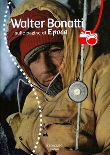 Walter Bonatti sulle pagine di Epoca. Con DVD.pdf