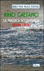 Libro Rino Gaetano. La tragica scomparsa di un eroe Bruno Mautone