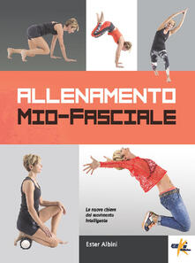 Allenamento mio-fasciale. La nuova chiave del movimento intelligente.pdf