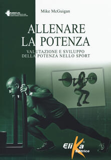 Allenare la potenza. Valutazione e sviluppo della potenza nello sport.pdf