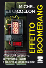 Libro Effetto boomerang. Riflessioni su guerra, terrorismo, islam e libertà di espressione Michel Collon