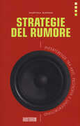 Libro Strategie del rumore. Interferenze tra arte, filosofia e underground Martina Raponi