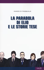 Libro La parabola di Elio e le Storie Tese Marco Di Pasquale