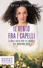 Libro Il vento fra i capelli. La mia lotta per la libertà nel moderno Iran Alinejad Masih