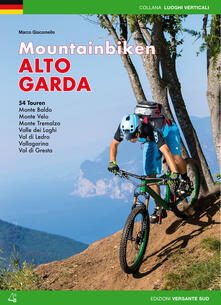 Mountain bike Alto Garda. 54 percorsi Monte Baldo, Monte Velo, Monte Tremalzo, Valle dei Laghi, Val di Ledro, Vallagarina, Val di Gresta. Ediz. tedesca.pdf