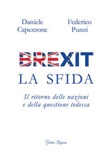 Libro Brexit. La sfida. Il ritorno delle nazioni e della questione tedesca Daniele Capezzone Federico Punzi
