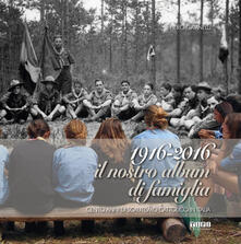 1916-2016 il nostro album di famiglia. Cento anni di scautismo cattolico in Italia.pdf