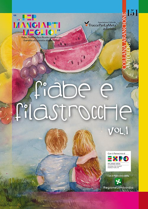 Image of Fiabe e filastrocche «... per mangiart i meglio». Fiabe, Filastrocche e Ricette per educare i bambini alla corretta alimentazione. Vol. 1