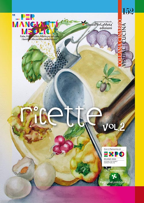 Image of Ricette «... per mangiarti meglio!». Fiabe, Filastrocche e Ricette per educare i bambini alla corretta alimentazione. Vol. 2