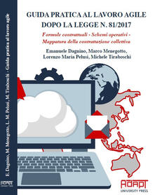 Guida pratica al lavoro agile dopo la legge n. 81/2017. Formule contrattuali, schemi operativi, mappatura della contrattazione collettiva.pdf