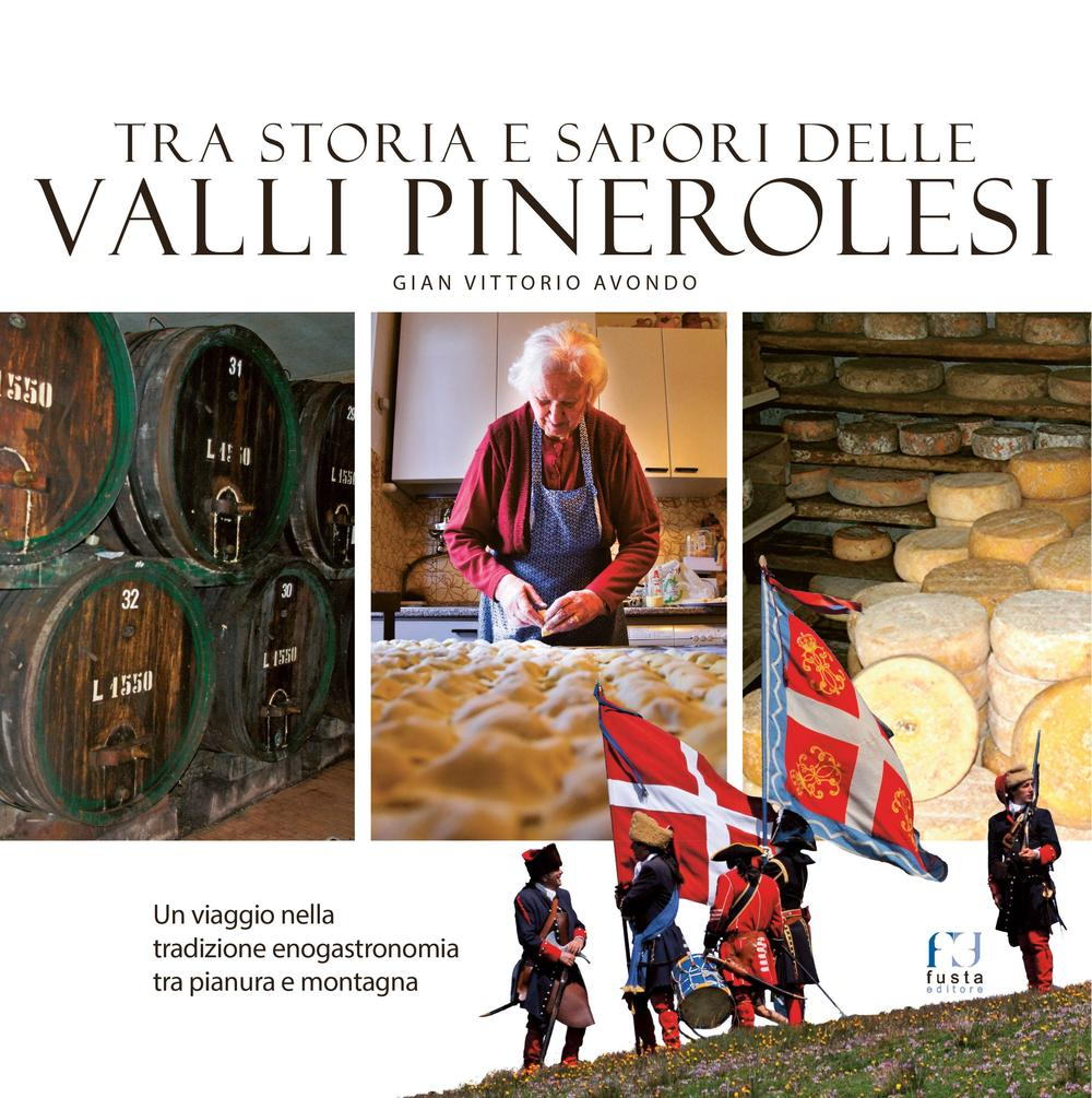 Image of Tra storia e sapori delle Valli Pinerolesi. Un viaggio nella tradizione enogastronomia tra pianura e montagna