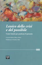 Libro Lessico della crisi e del possibile. Cento lemmi per praticare il presente