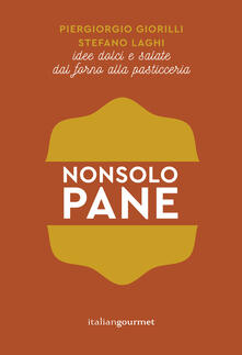 Non solo pane. Idee dolci e salate dal forno alla pasticceria.pdf