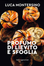 Libro Profumo di lievito e sfoglia Luca Montersino