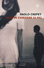 Libro Non mi chiedere di più Paolo Crepet