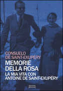 Libro Memorie della rosa. La mia vita con Antoine de Saint-Exupéry Consuelo de Saint-Exupéry