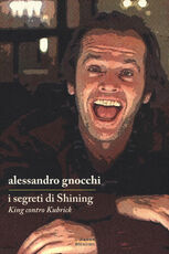 Libro I segreti di «Shining». King contro Kubrick Alessandro Gnocchi