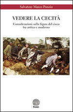 Libro Vedere la cecità. Considerazioni sulla figura del cieco tra antico e moderno Salvatore M. Ponzio