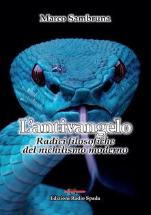 L antivangelo. Radici filosofiche del nichilismo moderno.pdf