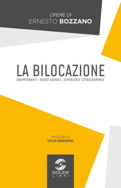 La Bilocazione Sdoppiamenti Viaggi Astrali Esperienze Extracorporee Ernesto Bozzano Libro Golem Libri Ibs