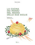 Libro La cucina dei Monsù nel Regno delle Due Sicilie Mario Liberto