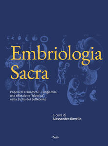 Embriologia sacra. Lopera di Francesco E. Cangiamila, una riflessione bioetica nella Sicilia del Settecento.pdf