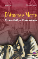  D'amore e morte. Byron, Shelley e Keats a Roma