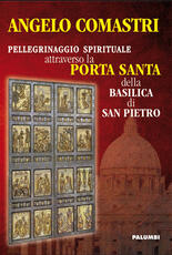 Libro Pellegrinaggio spirituale attraverso la porta santa della Basilica di San Pietro Angelo Comastri