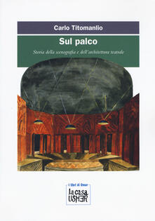Sul palco. Storia della scenografia e dellarchitettura teatrale.pdf