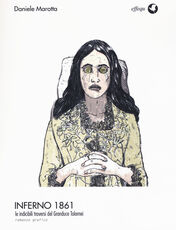 Libro Inferno 1861. Le indicibili traversie del Granduce Tolomei Daniele Marotta