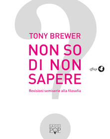 Non so di non sapere. Revisioni semiserie alla filosofia.pdf