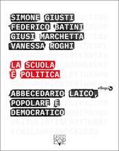Libro La scuola è politica. Abbecedario laico, popolare e democratico