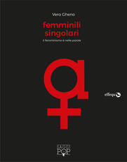 Libro Femminili singolari. Il femminismo è nelle parole Vera Gheno