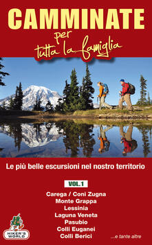Camminate per tutta la famiglia. Vol. 1: Carega/Coni Zugna, Monte Grappa, Lessinia, Laguna Veneta, Pasubio, Colli Euganei, Colli Berici..pdf